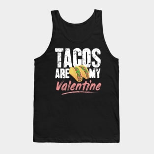 Tacos are my valentine Tank Top